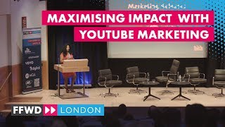 "Maximising Impact with YouTube Marketing" with Farhana Aboo, AEI Group | FastForward: London