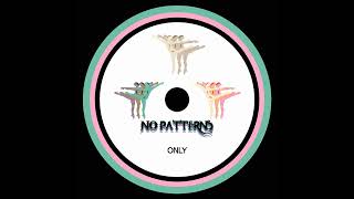 No Patterns - Only