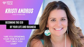 Kristi Andrus: Becoming The CEO of Your Life And Business