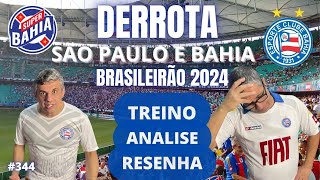 ⭐️ DERROTA DO BAHIA CONTRA O SÃO PAULO NO BRASILEIRÃO 2024 | SUPER BAHIA NIGH