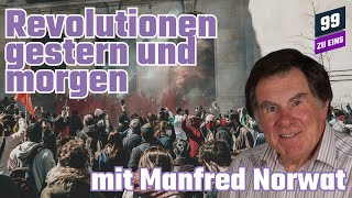 Revolutionen gestern und morgen mit Manfred Norwat - 99 ZU EINS - Ep. 363