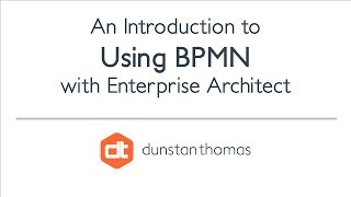 An Introduction to Using BPMN with Enterprise Architect