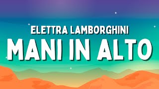 Elettra Lamborghini - Mani In Alto (Testo/Lyrics)