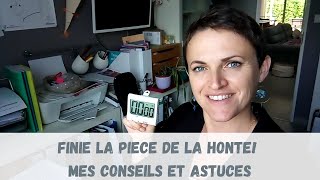 Pièce de la honte: DESENCOMBREMENT et REORGANISATION. Mes conseils et astuces!