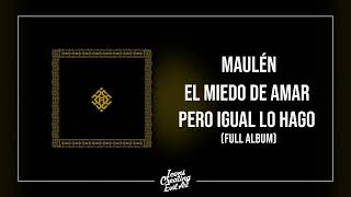 Maulén - El Miedo De Amar Pero Igual Lo Hago - full album (2xEP) - HQ Audio