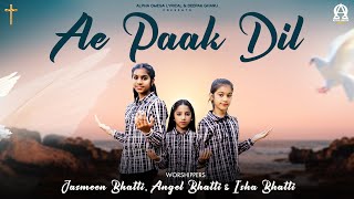 Ae Paak Dil | Lyrical | Jasmeen Bhatti, Angel Bhatti & Isha Bhatti @AlphaOmegaRecords