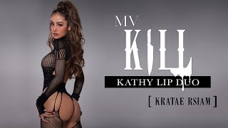 KRATAE RSIAM - KILL [KATHY LIP DUO MUSIC VIDEO]