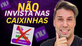 2 motivos pra NÃO INVESTIR nas CAIXINHAS DO NUBANK | Pare de perder dinheiro!