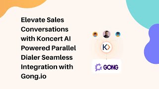 Elevate Sales Conversations with Koncert AI Powered Parallel Dialer Seamless Integration with Gong