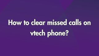 How to clear missed calls on Vtech phone?