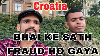 Agent ne bhai ke sath fraud kr diya!!#schengen_visa #croatia #jobs2023