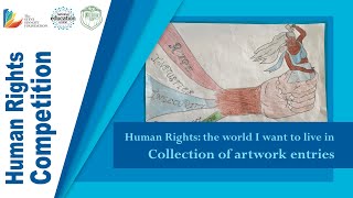 Human Rights Competition: the world I want to live in - Collection of artwork entries