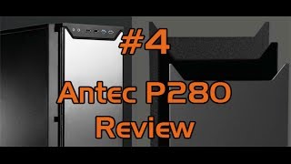 Antec P280 Review and Overview [Techicize]