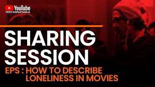 Sharing Session Eps : How To Describe Loneliness In Movies