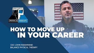 HOW TO MOVE UP IN YOUR CAREER | Balance Physical Therapy