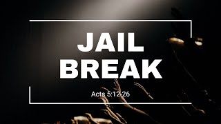 Jail Break | Acts 5:12-26