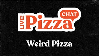 🔴Pizza Chat: Weird Pizzas