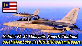 Melalui FA-50 Malaysia Boleh Membuka Fasiliti MRO dalam Negara Seperti Thailand