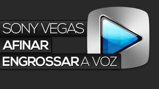 Sony Vegas - Afinar // Engrossar a voz