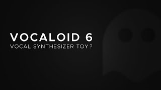 Vocaloid 6 - Vocal Synthesizer Toy?