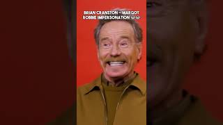 Bryan Cranston - Margot Robbie Impersonation