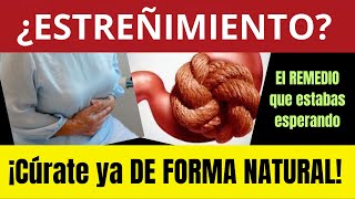 ¿EL ESTREÑIMIENTO TE ESTÁ ACABANDO LA VIDA? ¡AQUÍ TIENES LA SOLUCIÓN NATURAL!