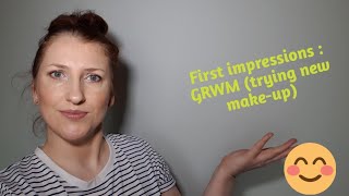 First impressions: GRWM (trying new make-up)