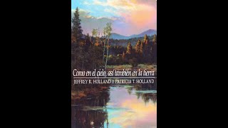 Como en el cielo, así también en la tierra ― Jeffrey R. Holland, y Patricia T. Holland