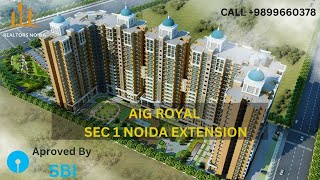 AIG ROYAL SEC 1 NOIDA EXTENSION I SBI APROVED I READY TO MOVE