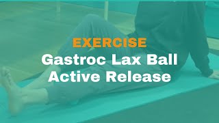 Gastroc Lax Ball Active Release