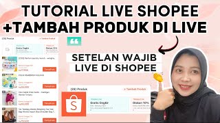 TERLENGKAP !! CARA LIVE DI SHOPEE UNTUK AFFILIATE SHOPEE + CARA MENAMBAHKAN PRODUK DI LIVE