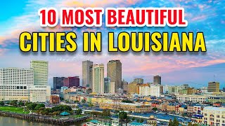 10 Most Beautiful Cities in Louisiana