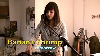 Banana Shrimp - Tomorrow - Atili Bandalero feat Prendy cover