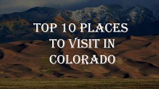 TOP 10 PLACES TO VISIT IN COLORADO