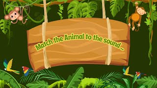 “MATCH THE ANIMAL TO THE SOUND !…”