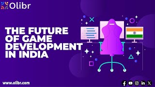 THE FUTURE OF GAME DEVELOPMENT IN INDIA