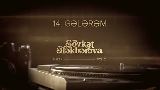 Şövkət Ələkbərova — Gələrəm (Rəsmi Audio)