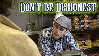 Don't be Dishonest!!