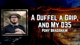 A Duffel a Grip Lyrics - Pony Bradshaw