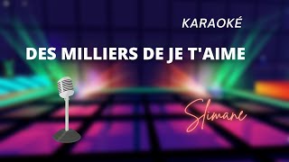 Slimane - Des milliers de je t'aime (Karaoké)