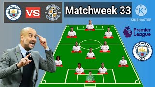 Manchester City vs Luton Town ~ Potential Line Up Man City Matchweek 33 Premier League 2023/2024