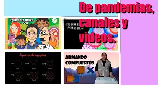 De pandemias, canales y videos.