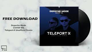 FREE DOWNLOAD: Depeche Mode - Cover Me (Teleport-X Unofficial Remix)