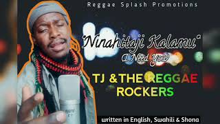 TJ & THE REGGAE ROCKER_ NINAHITAJI KALAMU [I NEED YOU] COMING SOON.....#UNMASTERED