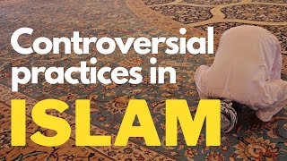 Controversial practices in I$lam by ex muslim sahil