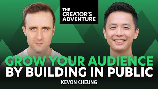 Grow Your Audience by Building in Public [with Kevon Cheung] - The Creator's Adventure #86