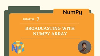 Tutorial 7 : What is  Broadcasting in Numpy ?