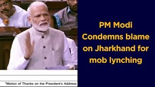 “Pained by lynching in Jharkhand, but can’t blame the entire state,” says PM Narendra Modi