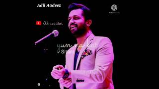 Atif Aslam Superhit Status Song | Atif Aslam WhatsApp Status Video | FullScreen Status | Atif Status