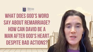 What does God's Word say about remarriage? How can David be a man after God's heart? | BHD